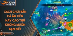Cách chơi bắn cá